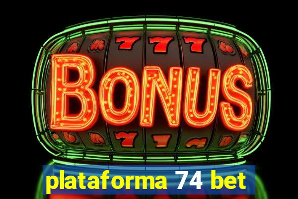 plataforma 74 bet